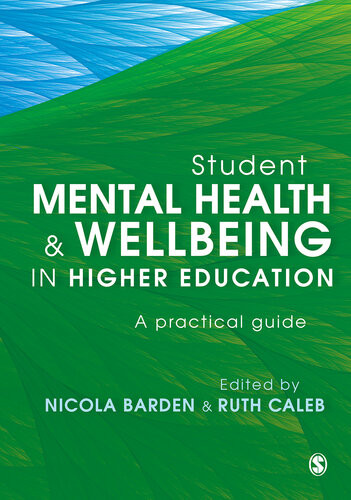 Student Mental Health And Wellbeing In Higher Education A Practical Guide Nicola Barden