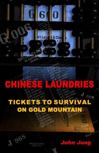 Chinese Laundries Tickets To Survival On Gold Mountain John Jung