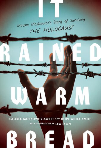 It Rained Warm Bread Moishe Moskowitzs Story Of Hope Gloria Moskowitzsweet Hope Anita Smith
