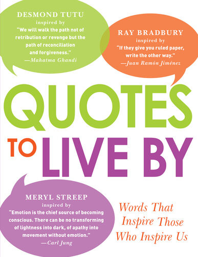 Quotes To Live By Words That Inspire Those Who Inspire Us Adams Media