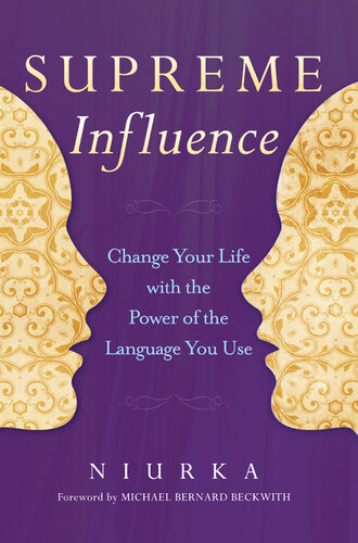 Supreme Influence Change Your Life With The Power Of The Language You Use Niurka