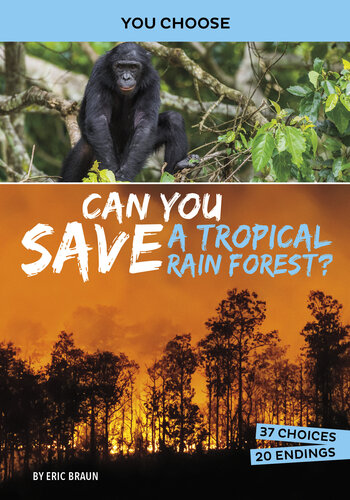 Can You Save A Tropical Rain Forest An Interactive Eco Adventure Eric Braun