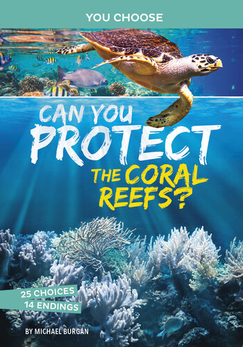 Can You Protect The Coral Reefs An Interactive Eco Adventure Michael Burgan