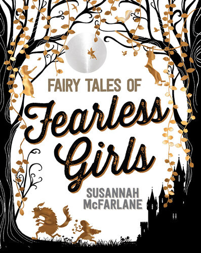 Fairy Tales Of Fearless Girls Susannah Mcfarlane