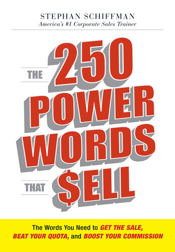 The 250 Power Words That Sell The Words You Need To Get The Sale Beat Your Quota And Boost Your Commission Stephan Schiffman