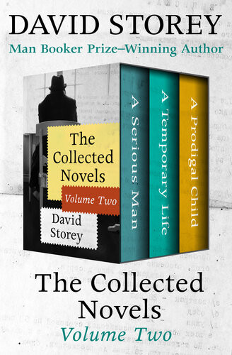The Collected Novels Volume Two A Serious Man A Temporary Life And A Prodigal Child David Storey