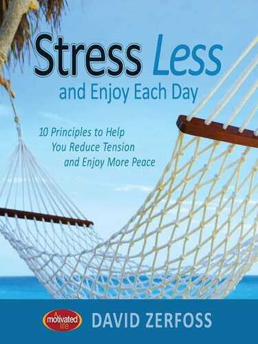 Stress Less And Enjoy Each Day 10 Principles To Help You Reduce Tension And Enjoy More Peace Thomas Nelson