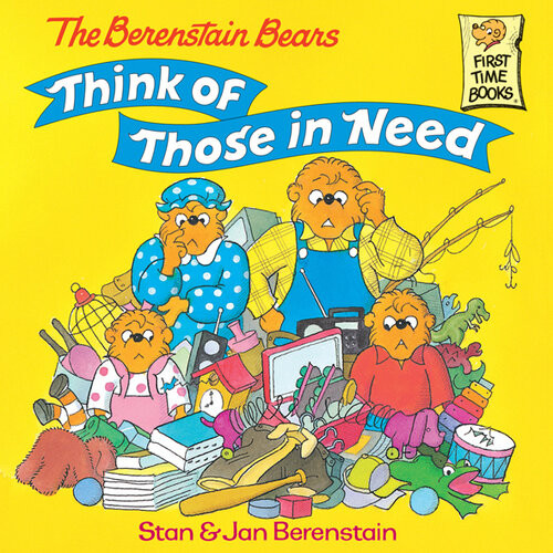 The Berenstain Bears Think Of Those In Need Stan Berenstain Jan Berenstain