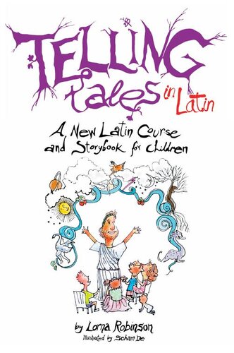 Telling Tales In Latin A New Latin Course And Storybook For Children Lorna Robinson