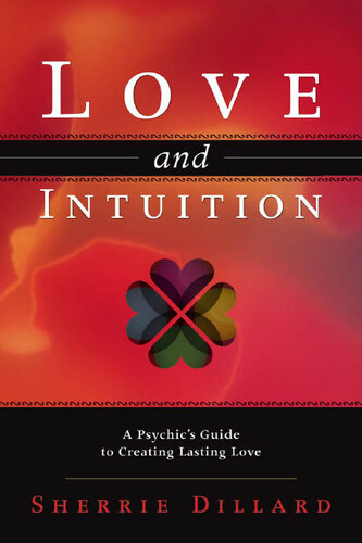 Love And Intuition A Psychics Guide To Creating Lasting Love Sherrie Dillard
