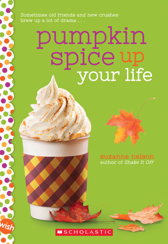 Pumpkin Spice Up Your Life A Wish Novel Suzanne Nelson