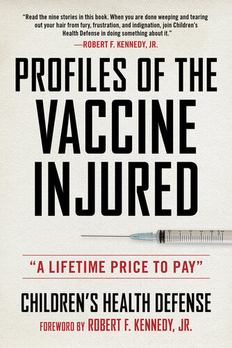 Profiles Of The Vaccineinjured A Lifetime Price To Pay Childrens Health Defense Robert F Kennedy Jr