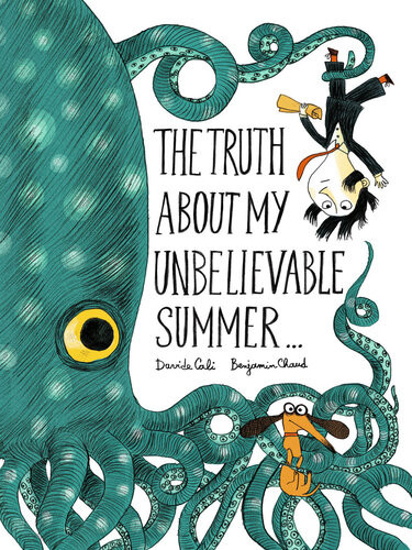 The Truth About My Unbelievable Summer Davide Cali
