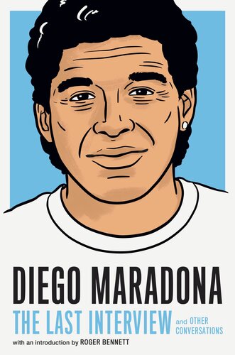 Diego Maradona The Last Interview And Other Conversations Melville House
