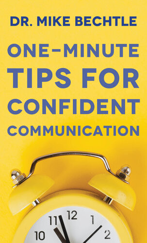 Oneminute Tips For Confident Communication Dr Mike Bechtle