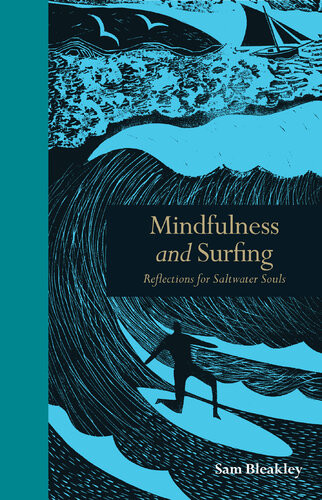 Mindfulness And Surfing Reflections For Saltwater Soul Sam Bleakley