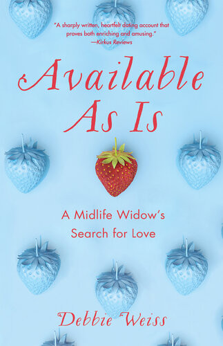 Available As Is A Midlife Widows Search For Love Debbie Weiss