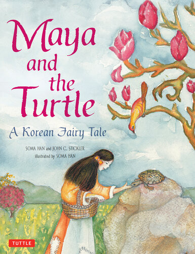 Maya And The Turtle A Korean Fairy Tale John C Stickler Soma Han