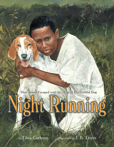 Night Running How James Escaped With The Help Of His Faithful Dog Elisa Carbone Earl B Lewis