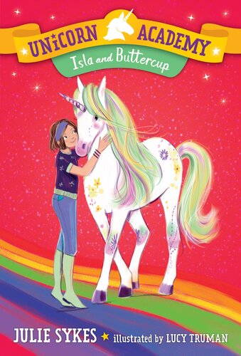 Unicorn Academy 12 Isla And Buttercup Julie Sykes