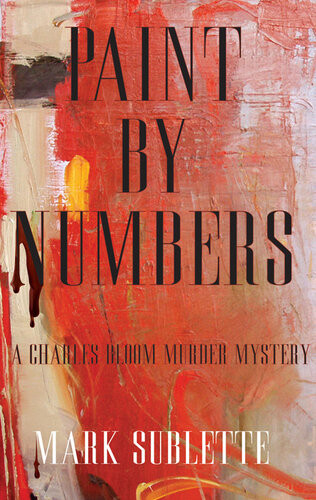 Paint By Numbers A Charles Bloom Murder Mystery Book 1 Mark Sublette