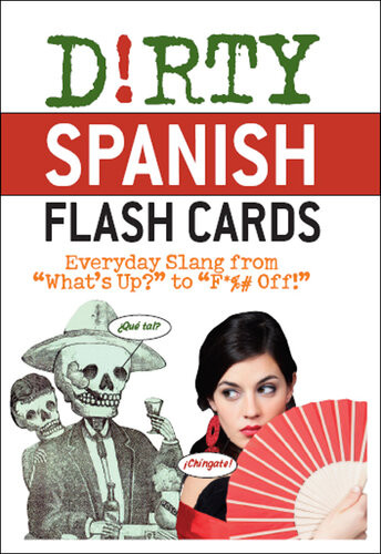 Dirty Spanish Flash Cards Everyday Slang From Whats Up To F Off Editors Of Ulysses Press