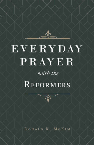 Everyday Prayer With The Reformers Donald K Mckim