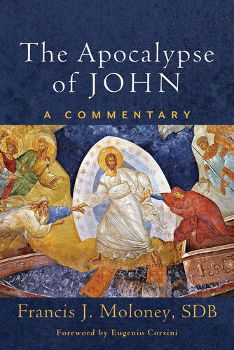 The Apocalypse Of John A Commentary Francis J Sdb Moloney