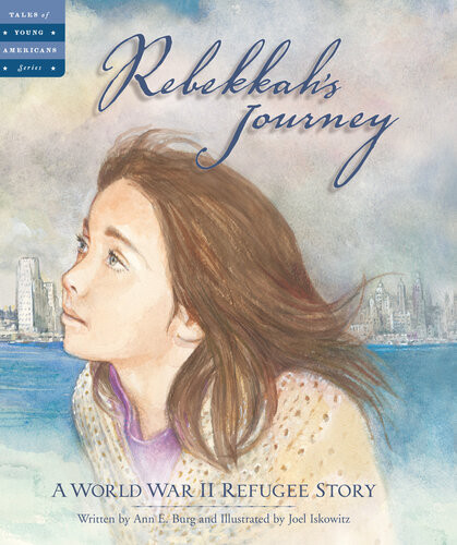 Rebekkahs Journey A World War Ii Refugee Story Ann E Burg