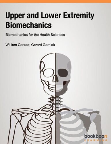 Upper And Lower Extremity Biomechanics Biomechanics For The Health Sciences 2nd Edition William Conrad