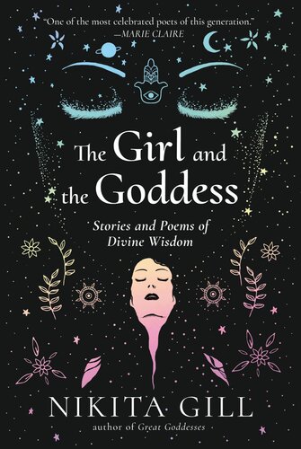 The Girl And The Goddess Stories And Poems Of Divine Wisdom Nikita Gill