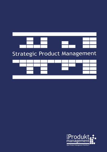 Strategic Product Management According To Open Product Management Workflow The Book On Product Management That Explains The Product Managers Tasks Step By Step And Provides Useful Tools As Applied In Practice 2nd Edition Frank Lemser