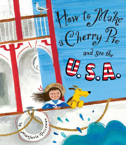 How To Make A Cherry Pie And See The Usa Marjorie Priceman