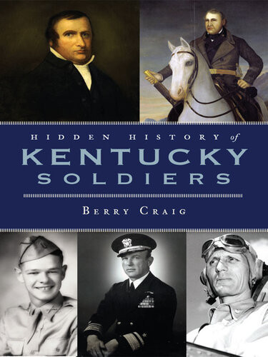 Hidden History Of Kentucky Soldiers Berry Craig