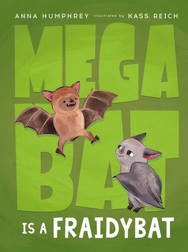 Megabat Is A Fraidybat Anna Humphrey