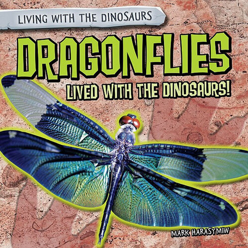 Dragonflies Lived With The Dinosaurs Mark J Harasymiw