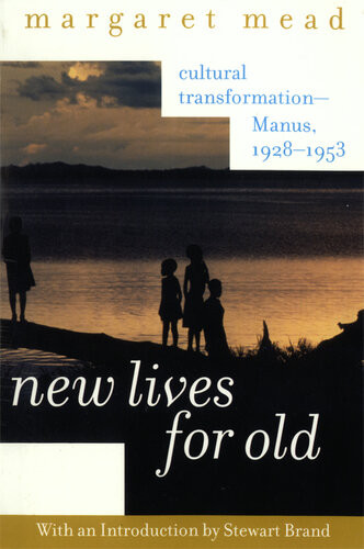 New Lives For Old Cultural Transformationmanus 19281953 Margaret Mead