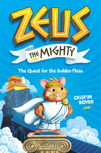 Zeus The Mighty The Quest For The Golden Fleas Book 1 Crispin Boyer