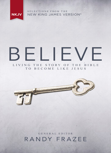 Believe Nkjv Living The Story Of The Bible To Become Like Jesus Zondervan