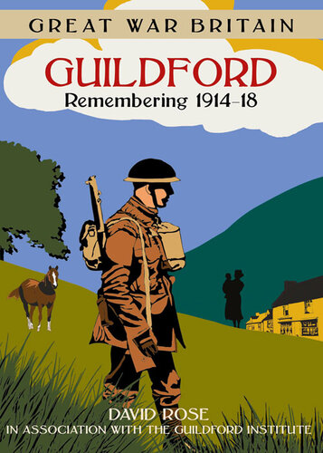 Great War Britain Guildford Remembering 19141918 Dave Rose
