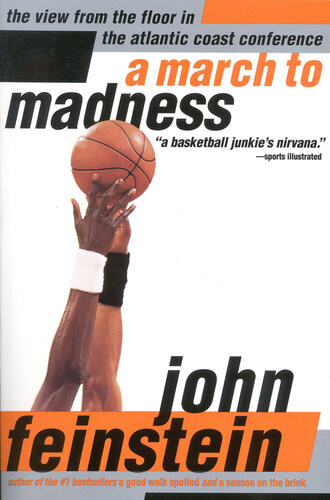 A March To Madness A View From The Floor In The Atlantic Coast Conference John Feinstein