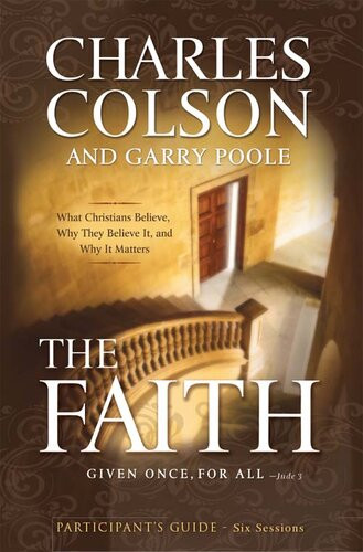 The Faith Participants Guide Six Sessions Charles W Colson Garry D Poole