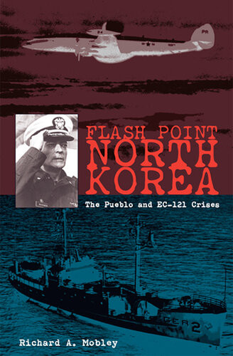 Flash Point North Korea The Pueblo And Ec121 Crisis Richard A Mobley