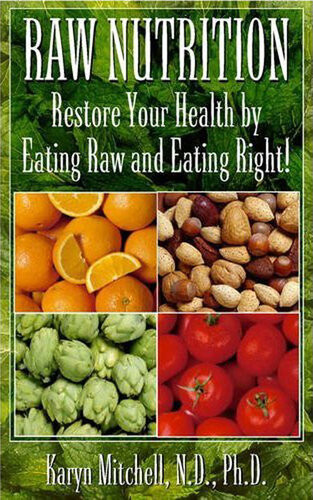 Raw Nutrition 1st Edition Karyn Mitchell Nd Phd