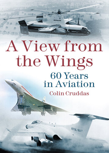 A View From The Wings 60 Years In British Aviation Colin Cruddas