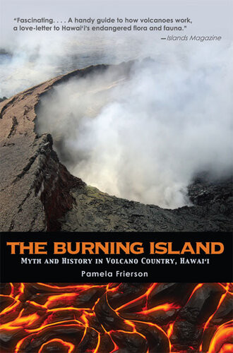 The Burning Island Myth And History Of The Hawaiian Volcano Country Pamela Frierson
