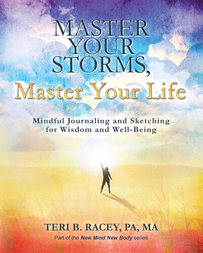 Master Your Storms Master Your Life Mindful Journaling And Sketching For Wisdom And Wellbeing Teri B Racey