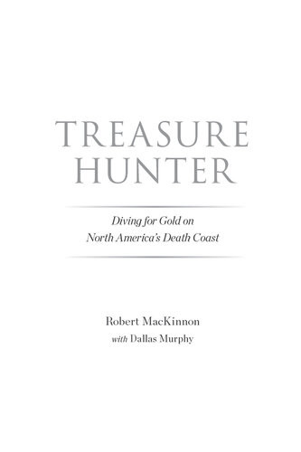 Treasure Hunter Diving For Gold On North Americas Death Coast Robert Mackinnon