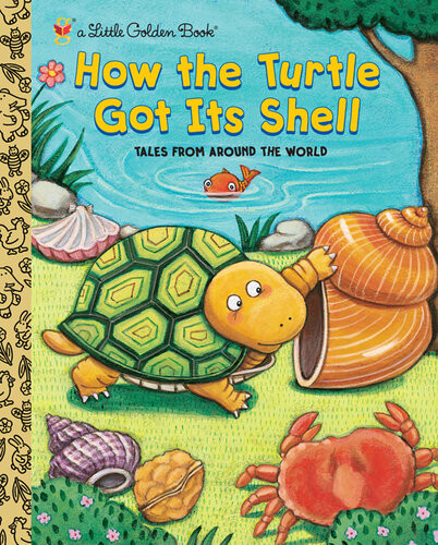 How The Turtle Got Its Shell Justine Fontes Ron Fontes