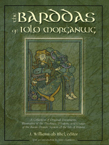 Barddas A Collection Of Original Documents Illustrative Of The Theology Wisdom And Usages Of The Bardodruidic Systems Of The Isle Of Britain J Williams Ab Ithel Iolo Morganwg